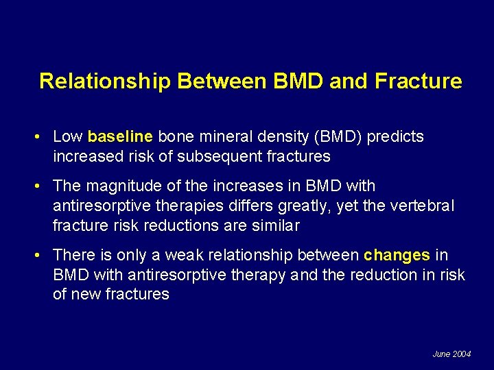 Relationship Between BMD and Fracture • Low baseline bone mineral density (BMD) predicts increased