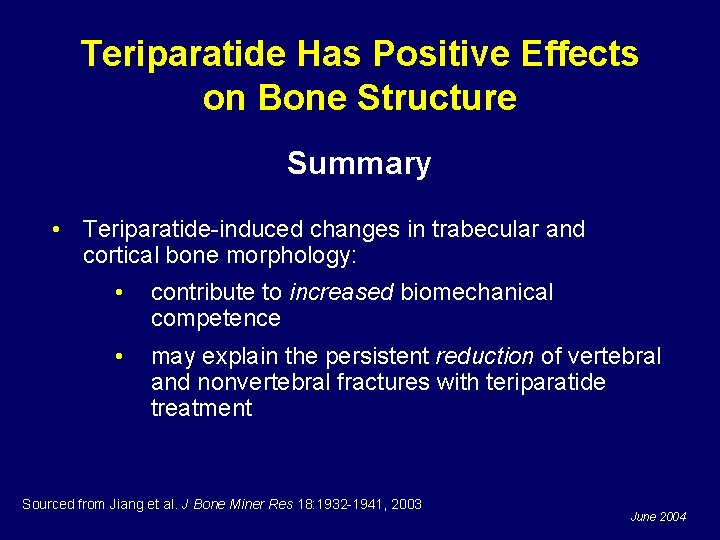 Teriparatide Has Positive Effects on Bone Structure Summary • Teriparatide-induced changes in trabecular and