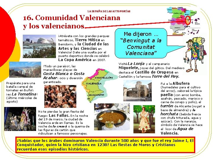LA ESPAÑA DE LAS AUTONOMÍAS 16. Comunidad Valenciana y los valencianos ¡Atrévete con los