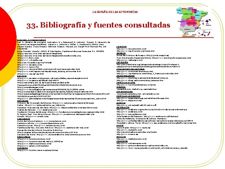 LA ESPAÑA DE LAS AUTONOMÍAS 33. Bibliografía y fuentes consultadas GENERAL Y COMUNIDADES Bell,