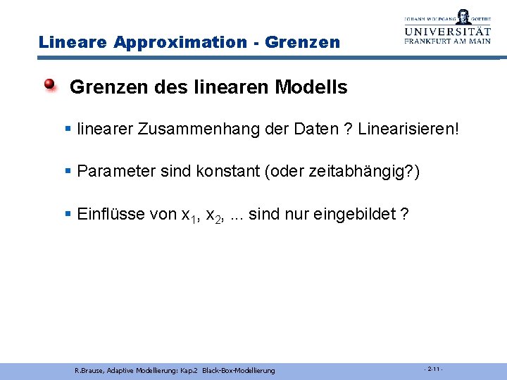 Lineare Approximation - Grenzen des linearen Modells § linearer Zusammenhang der Daten ? Linearisieren!