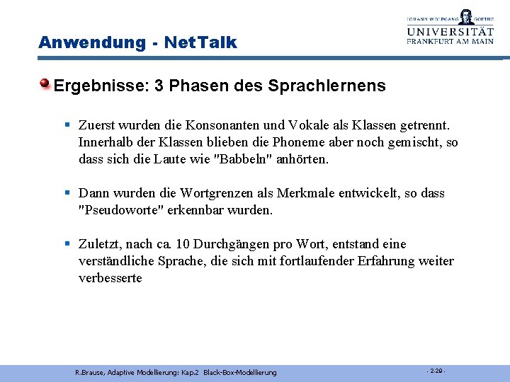 Anwendung - Net. Talk Ergebnisse: 3 Phasen des Sprachlernens § Zuerst wurden die Konsonanten