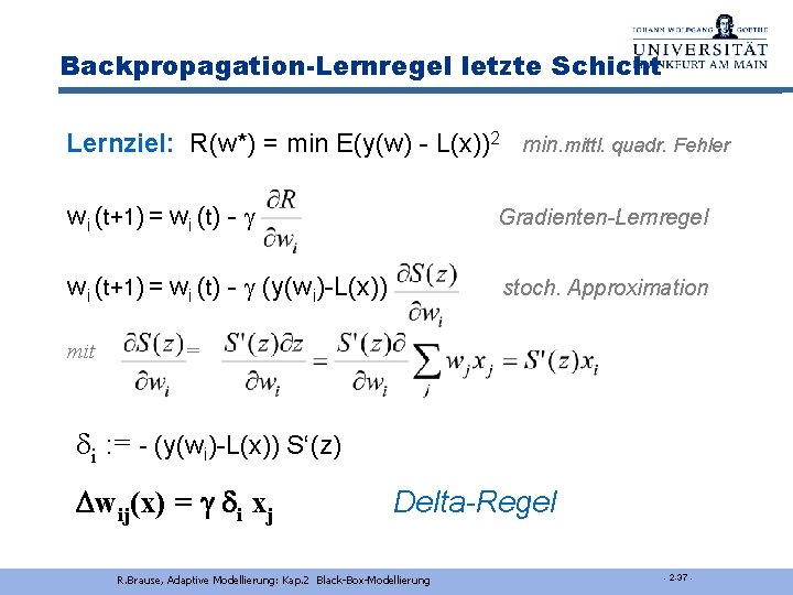 Backpropagation-Lernregel letzte Schicht Lernziel: R(w*) = min E(y(w) - L(x))2 min. mittl. quadr. Fehler