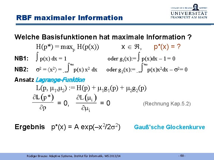 RBF maximaler Information Welche Basisfunktionen hat maximale Information ? H(p*) = maxp H(p(x)) x