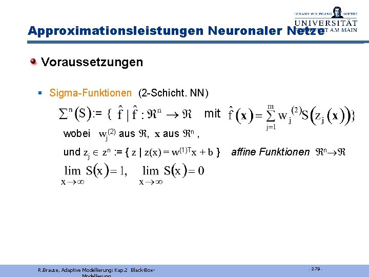 Approximationsleistungen Neuronaler Netze Voraussetzungen § Sigma-Funktionen (2 -Schicht. NN) : = { mit wobei
