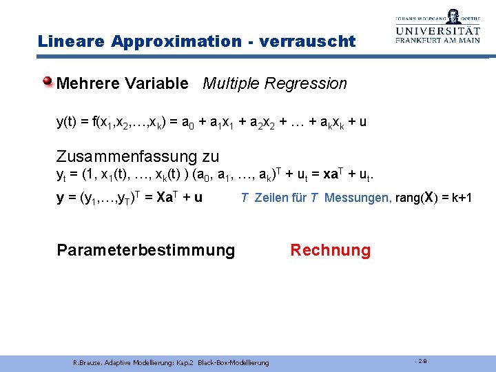 Lineare Approximation - verrauscht Mehrere Variable Multiple Regression y(t) = f(x 1, x 2,