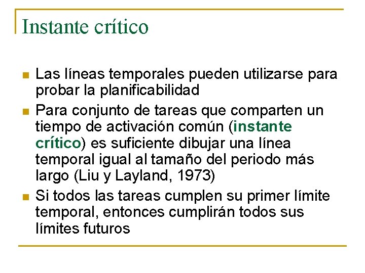 Instante crítico n n n Las líneas temporales pueden utilizarse para probar la planificabilidad