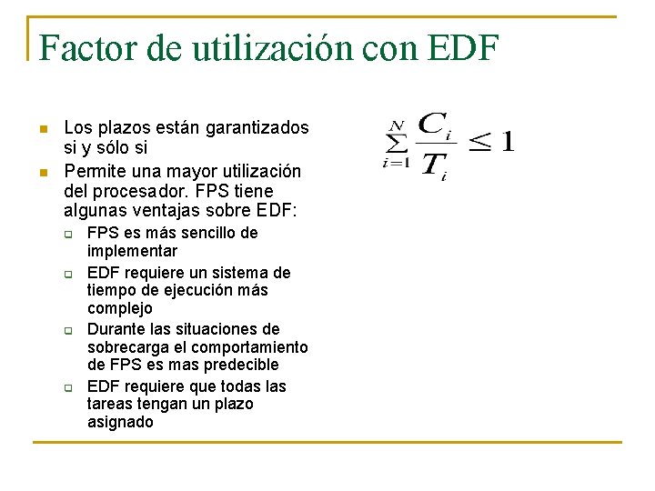 Factor de utilización con EDF n n Los plazos están garantizados si y sólo