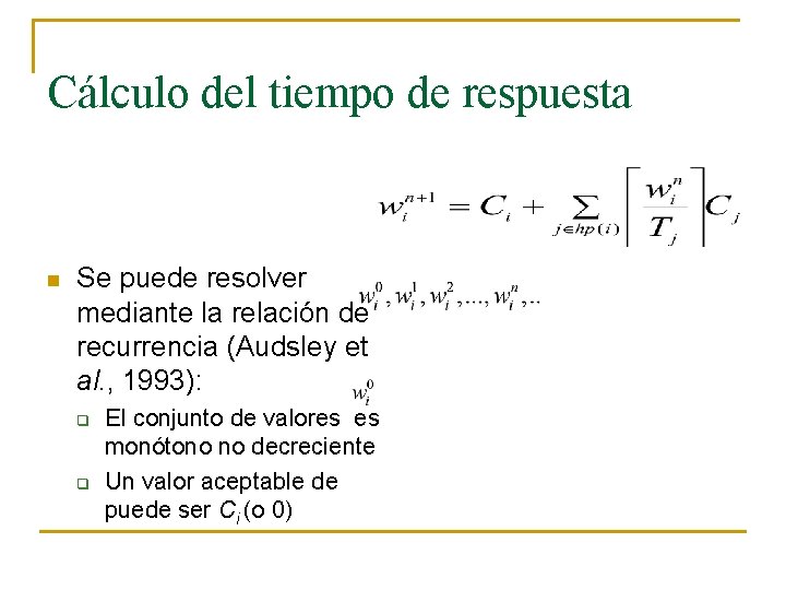 Cálculo del tiempo de respuesta n Se puede resolver mediante la relación de recurrencia