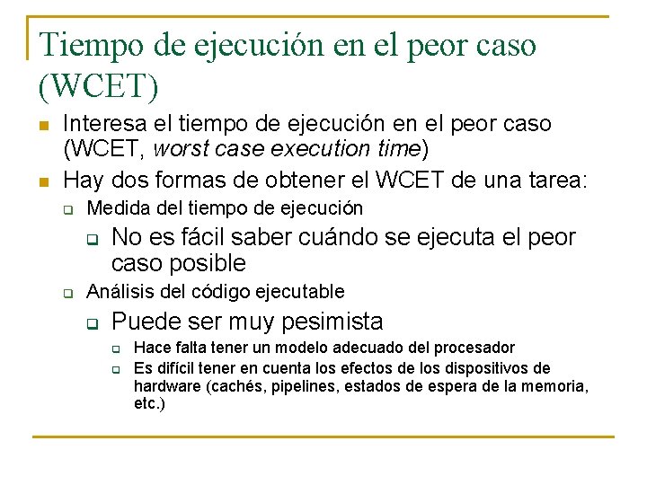 Tiempo de ejecución en el peor caso (WCET) n n Interesa el tiempo de