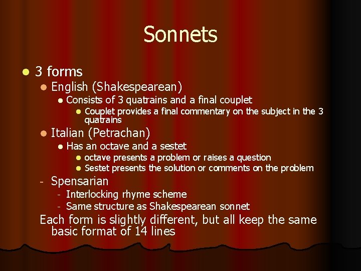 Sonnets l 3 forms l English (Shakespearean) l Consists of 3 quatrains and a