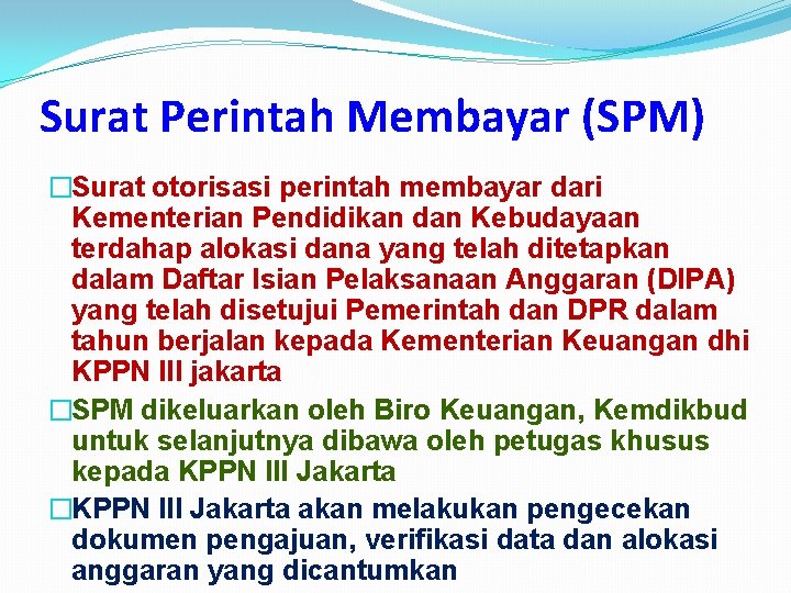 Surat Perintah Membayar (SPM) �Surat otorisasi perintah membayar dari Kementerian Pendidikan dan Kebudayaan terdahap