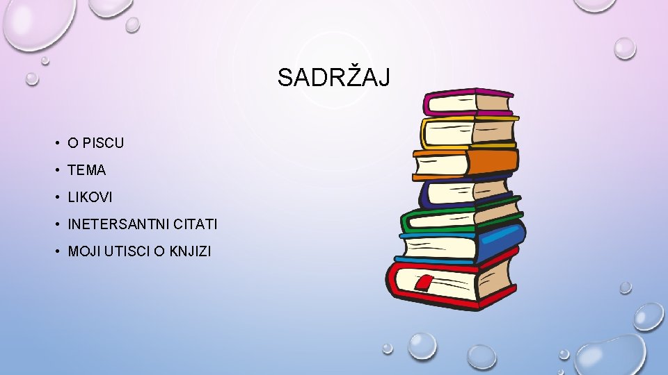 SADRŽAJ • O PISCU • TEMA • LIKOVI • INETERSANTNI CITATI • MOJI UTISCI