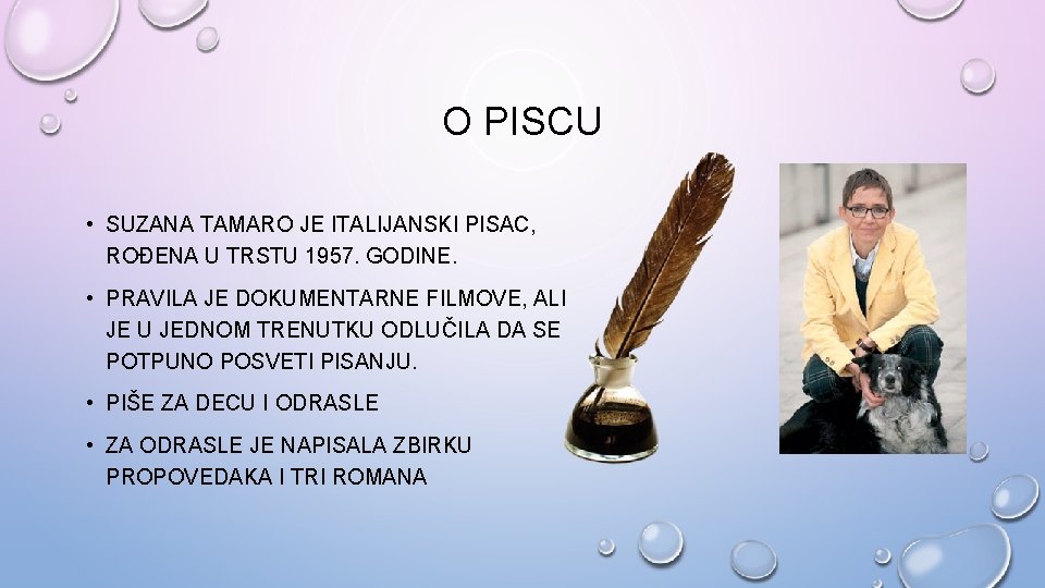O PISCU • SUZANA TAMARO JE ITALIJANSKI PISAC, ROĐENA U TRSTU 1957. GODINE. •