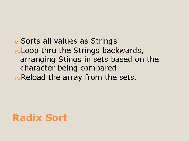  Sorts all values as Strings Loop thru the Strings backwards, arranging Stings in