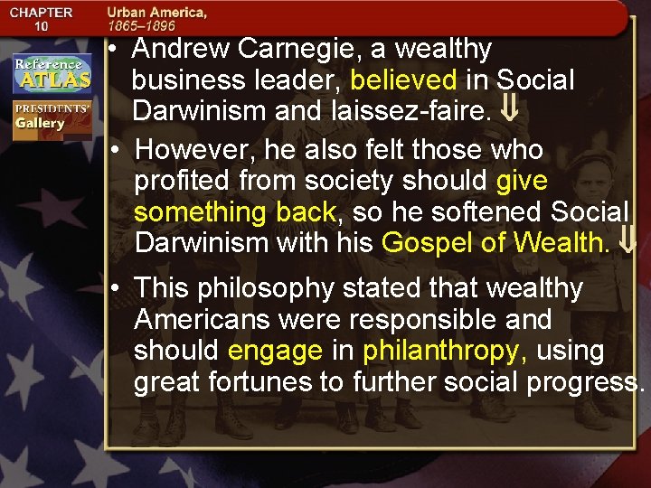  • Andrew Carnegie, a wealthy business leader, believed in Social Darwinism and laissez-faire.