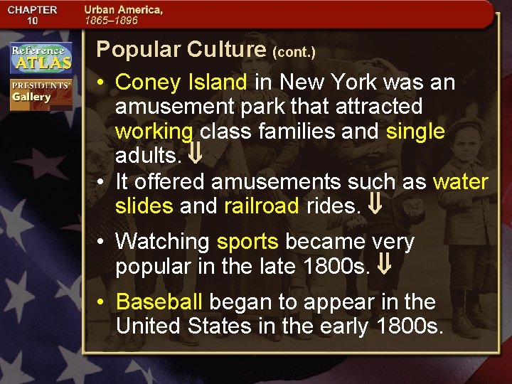 Popular Culture (cont. ) • Coney Island in New York was an amusement park