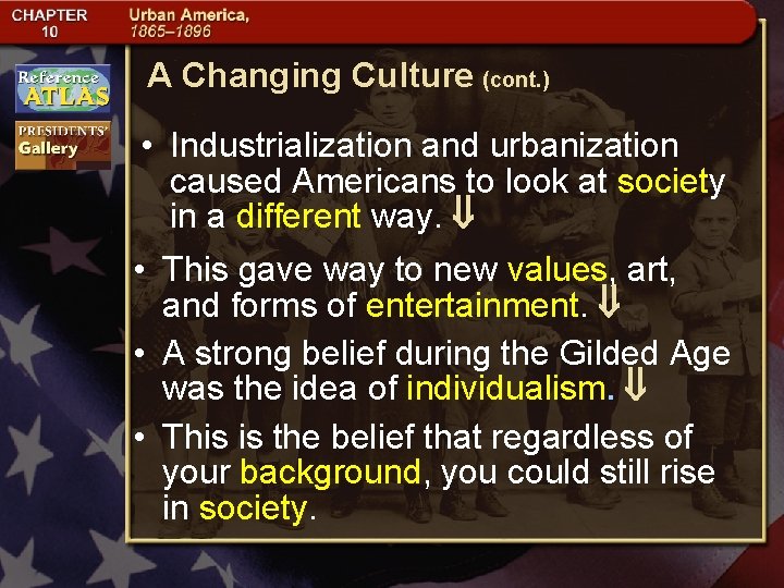 A Changing Culture (cont. ) • Industrialization and urbanization caused Americans to look at