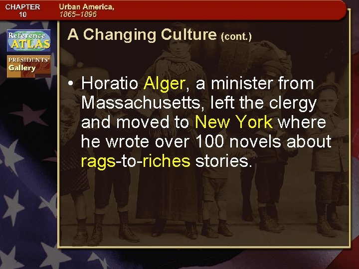 A Changing Culture (cont. ) • Horatio Alger, a minister from Massachusetts, left the