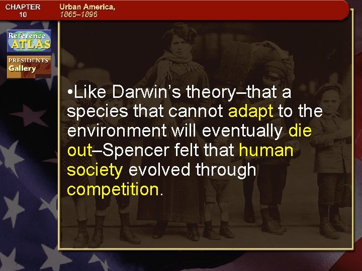  • Like Darwin’s theory–that a species that cannot adapt to the environment will