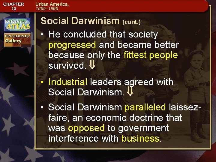 Social Darwinism (cont. ) • He concluded that society progressed and became better because