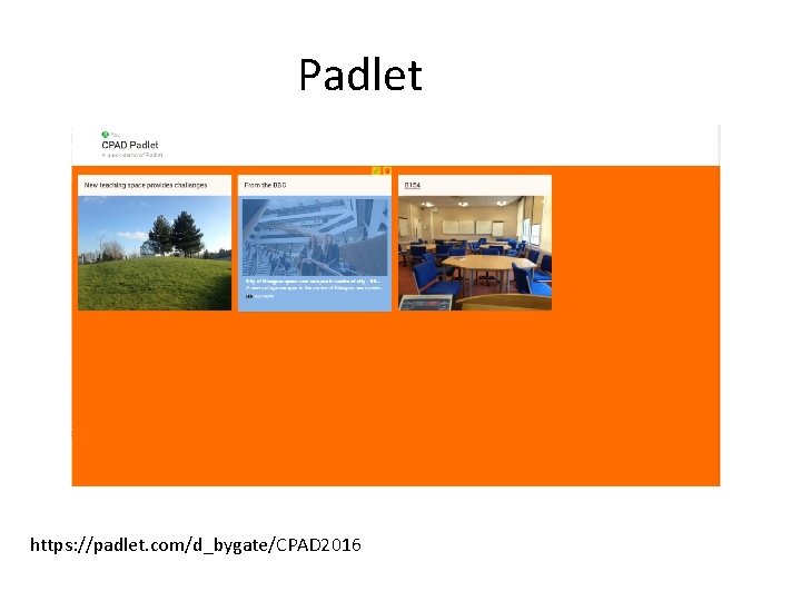 Padlet https: //padlet. com/d_bygate/CPAD 2016 