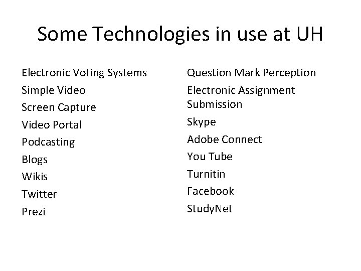 Some Technologies in use at UH Electronic Voting Systems Simple Video Screen Capture Video