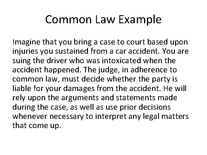 Common Law Example Imagine that you bring a case to court based upon injuries