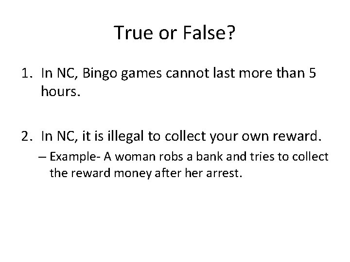True or False? 1. In NC, Bingo games cannot last more than 5 hours.