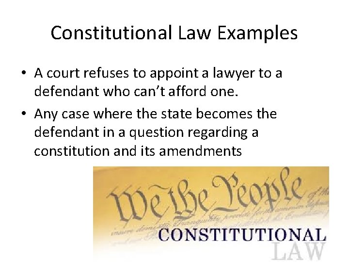 Constitutional Law Examples • A court refuses to appoint a lawyer to a defendant