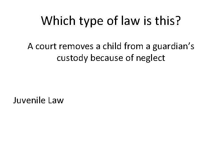 Which type of law is this? A court removes a child from a guardian’s