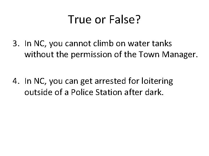 True or False? 3. In NC, you cannot climb on water tanks without the