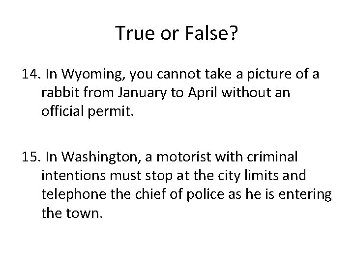 True or False? 14. In Wyoming, you cannot take a picture of a rabbit