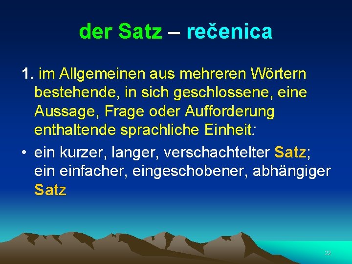 der Satz – rečenica 1. im Allgemeinen aus mehreren Wörtern bestehende, in sich geschlossene,