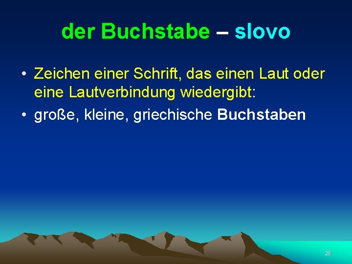 der Buchstabe – slovo • Zeichen einer Schrift, das einen Laut oder eine Lautverbindung