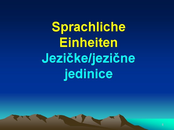 Sprachliche Einheiten Jezičke/jezične jedinice 8 