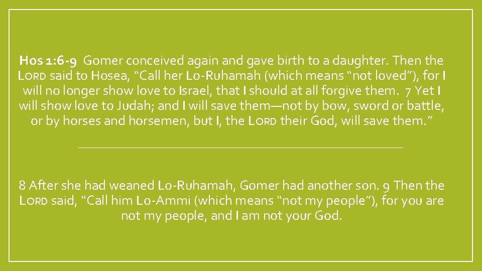 Hos 1: 6 -9 Gomer conceived again and gave birth to a daughter. Then