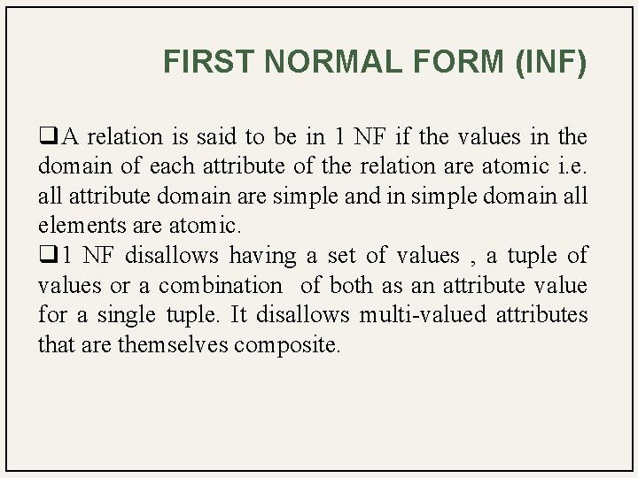 FIRST NORMAL FORM (INF) q. A relation is said to be in 1 NF