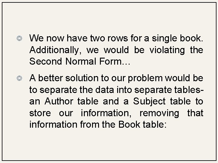 We now have two rows for a single book. Additionally, we would be violating