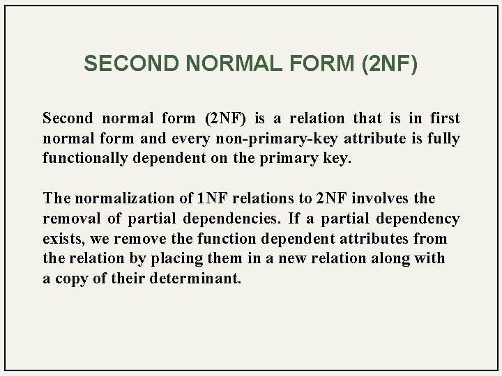 SECOND NORMAL FORM (2 NF) Second normal form (2 NF) is a relation that