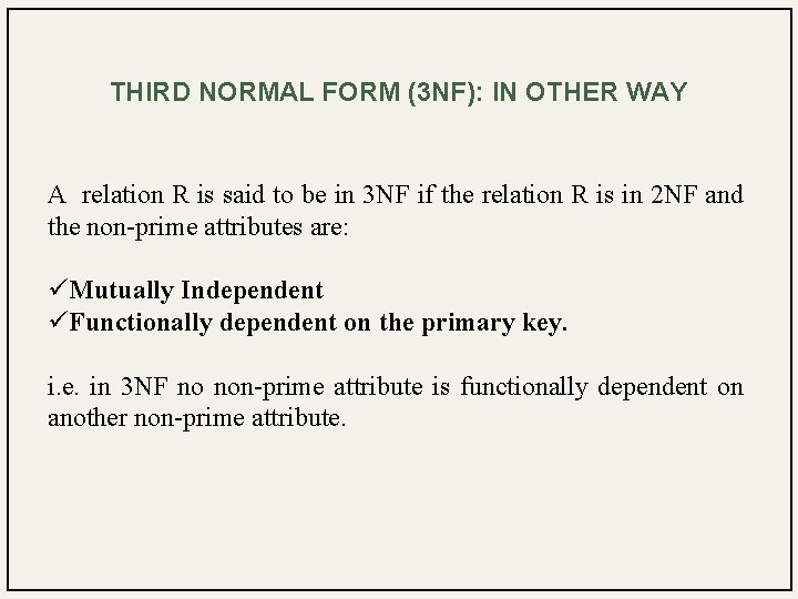 THIRD NORMAL FORM (3 NF): IN OTHER WAY A relation R is said to