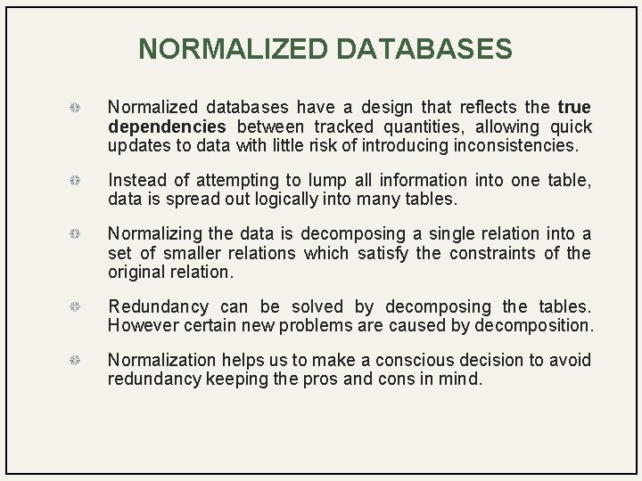 NORMALIZED DATABASES Normalized databases have a design that reflects the true dependencies between tracked