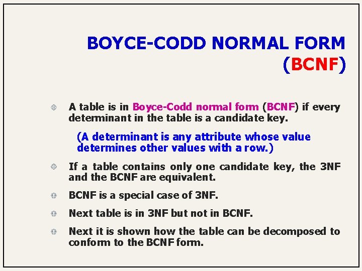 BOYCE-CODD NORMAL FORM (BCNF) A table is in Boyce-Codd normal form (BCNF) if every