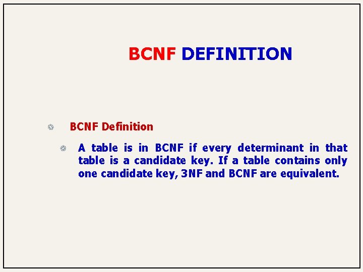 BCNF DEFINITION BCNF Definition A table is in BCNF if every determinant in that