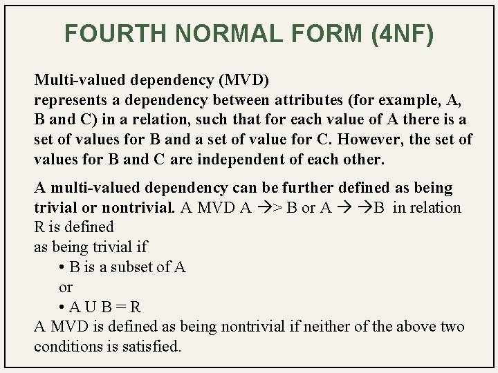 FOURTH NORMAL FORM (4 NF) Multi-valued dependency (MVD) represents a dependency between attributes (for