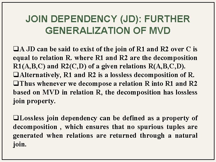 JOIN DEPENDENCY (JD): FURTHER GENERALIZATION OF MVD q. A JD can be said to