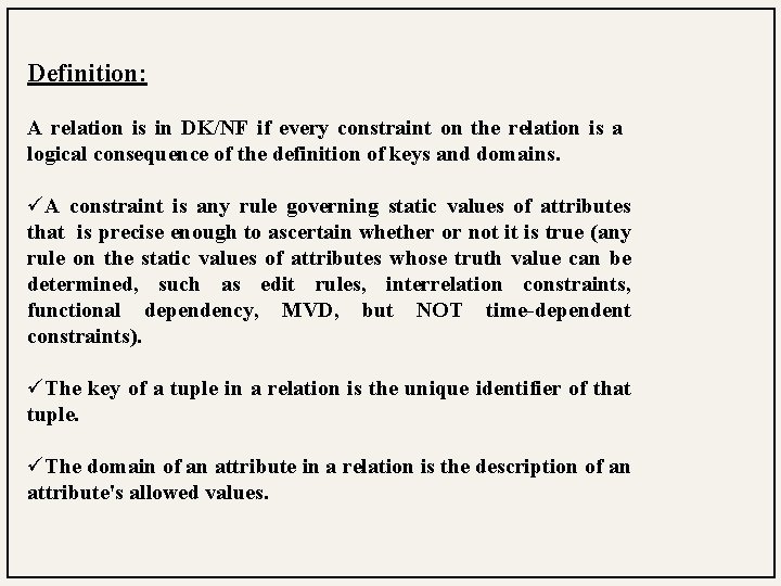 Definition: A relation is in DK/NF if every constraint on the relation is a