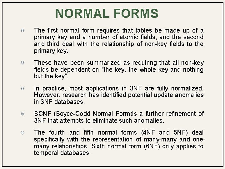 NORMAL FORMS The first normal form requires that tables be made up of a