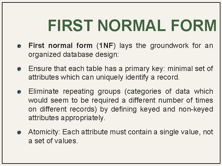 FIRST NORMAL FORM First normal form (1 NF) lays the groundwork for an organized
