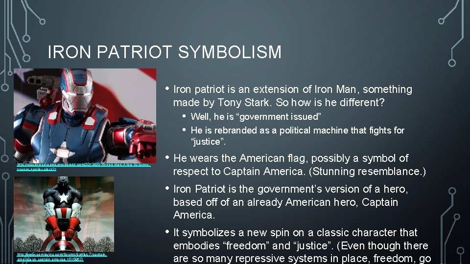 IRON PATRIOT SYMBOLISM • Iron patriot is an extension of Iron Man, something made